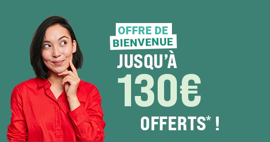 Offre de bienvenue : jusqu’à 130€ offerts* !