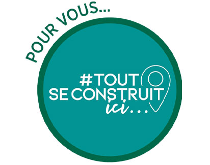 Pour vous, tout se construit ici